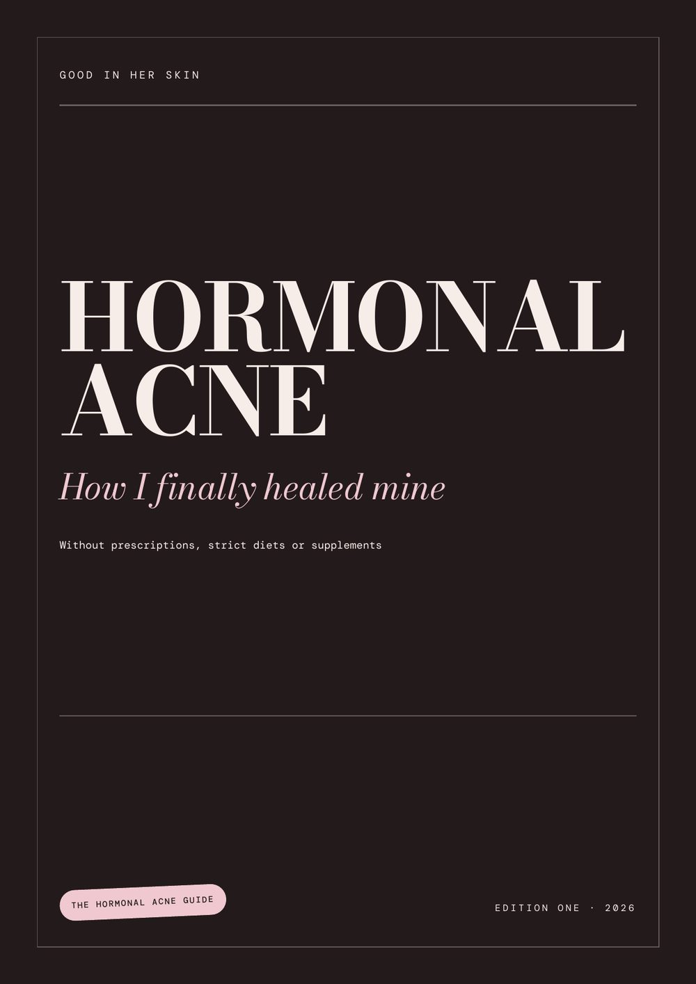 Cover of the guide Hormonal Acne: How I Finally Healed Mine